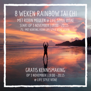  8 Weken Rainbow Tai Chi Lessen met Robin Meulen @Life Style Vitae