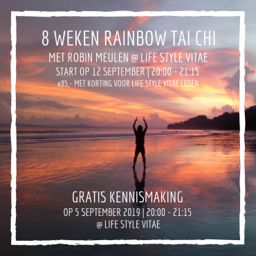  8 Weken Rainbow Tai Chi Lessen met Robin Meulen @Life Style Vitae